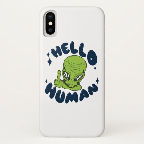 Hello human funny Alien iPhone XS Case