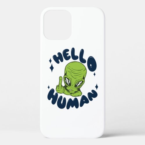 Hello human funny Alien iPhone 12 Case