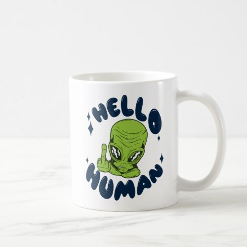 Hello human funny Alien Coffee Mug