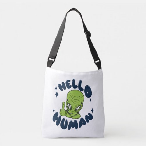 Hello human funny Alien Crossbody Bag