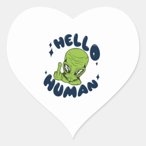 Hello human funny Alien Heart Sticker