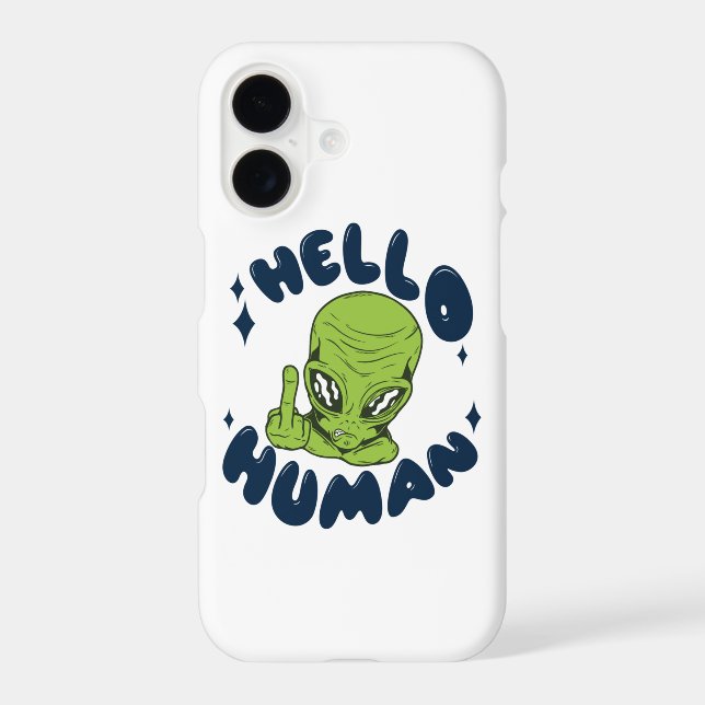 Hello human funny Alien Iphone Case (Back)