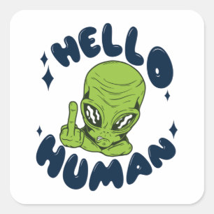 Hello human funny Alien Square Sticker