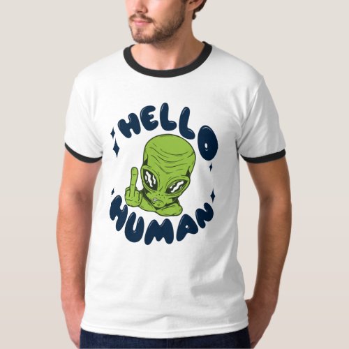 Hello human funny Alien T_Shirt