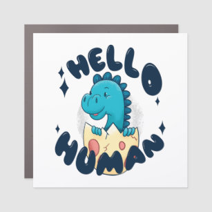 Hello human funny Dinosaur Car Magnet