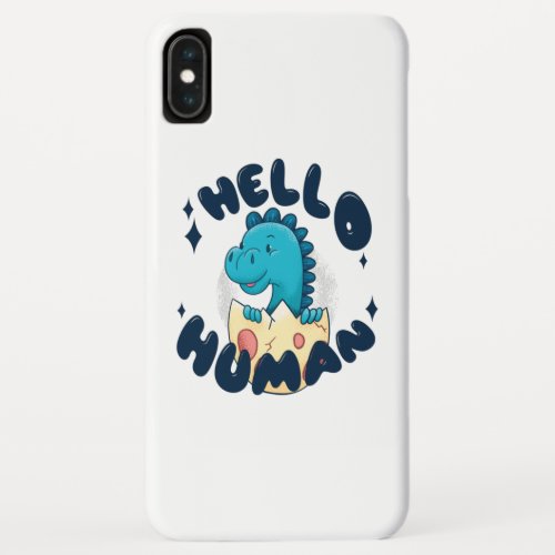 Hello human funny Dinosaur iPhone XS Max Case