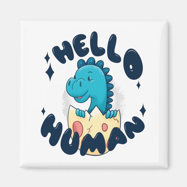 Hello human funny Dinosaur Magnet (Front)