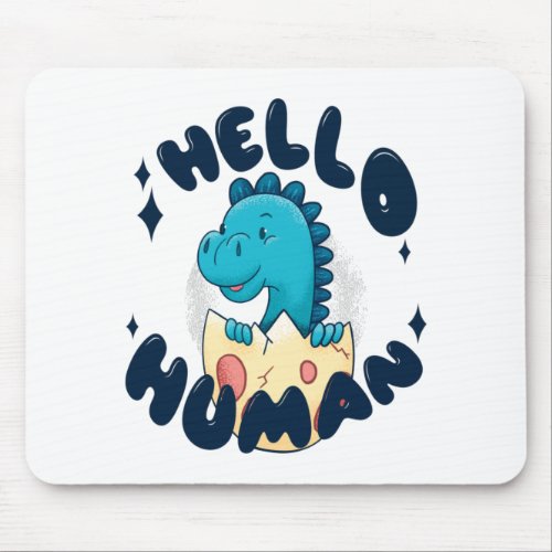 Hello human funny Dinosaur Mouse Pad