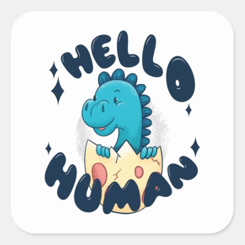 Hello human funny Dinosaur Square Sticker
