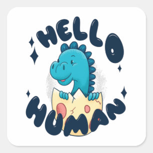 Hello human funny Dinosaur Square Sticker