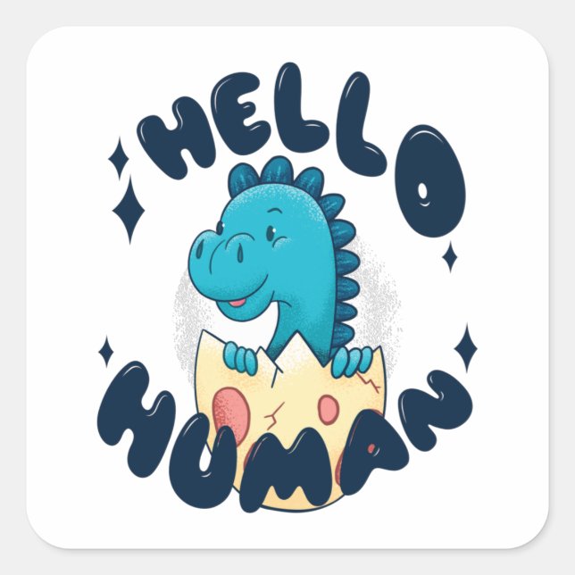 Hello human funny Dinosaur Square Sticker (Front)