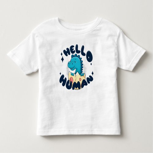 Hello human funny Dinosaur Toddler T_shirt
