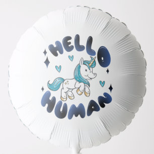 Hello human Lovely Unicorn Balloon