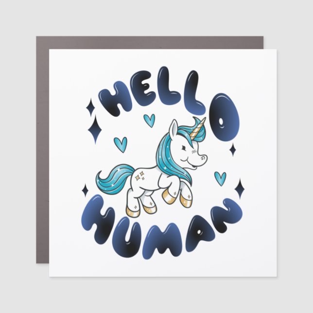 Hello human Lovely Unicorn Car Magnet (Front)