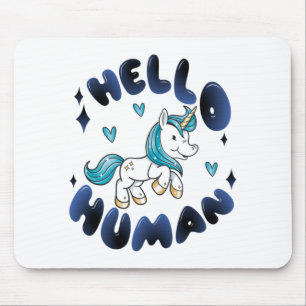 Hello human Lovely Unicorn Mouse Pad