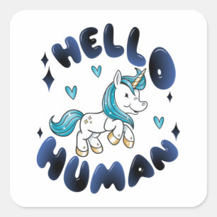 Hello human Lovely Unicorn Square Sticker