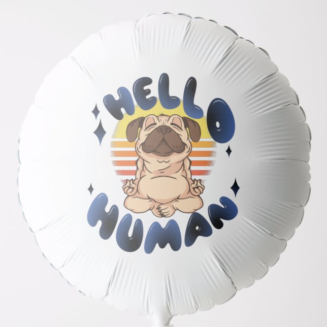 Hello human Meditating yoga dog Balloon (Front)