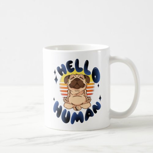 Hello human Meditating yoga dog Coffee Mug