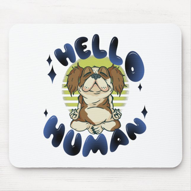Hello human Meditating yoga dog Mouse Pad (Front)
