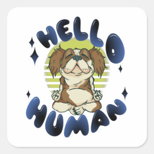 Hello human Meditating yoga dog Square Sticker