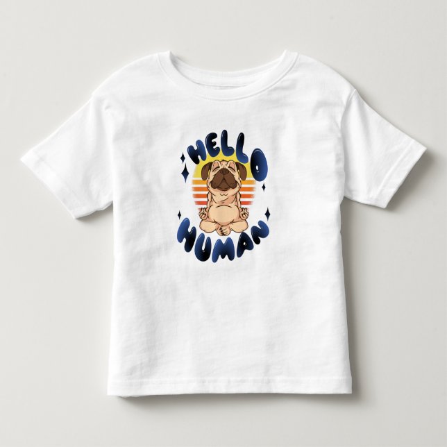 Hello human Meditating yoga dog Toddler T-shirt (Front)