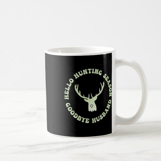 Hello Hunting Season Goodbye Husbynd 7  Coffee Mug (Right)