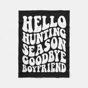 Hello Hunting Season Goodbye Husbynd Fleece Blanket