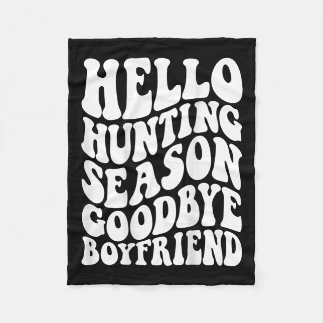 Hello Hunting Season Goodbye Husbynd  Fleece Blanket (Front)