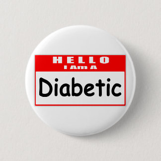 Hello, I Am A Diabetic ... Nametag Pinback Button
