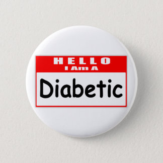 Hello, I Am A Diabetic ... Nametag Pinback Button