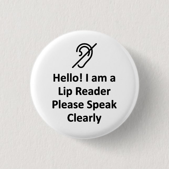 Hello! I Am A Lip Reader Please Speak Clearly Deaf Button (Front)