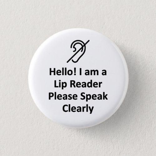 Hello I Am A Lip Reader Please Speak Clearly Deaf Button