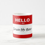 &#39;hello I Am Doing My Best&#39; Name Tag Funny Coffee Mug at Zazzle