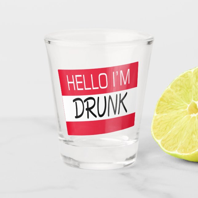 Hello I Am Drunk Humor Shot Glass (Front)