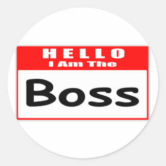 Hello, I Am The Boss ... Nametag Classic Round Sticker