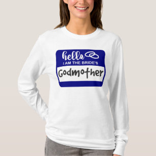 Hello I am the Bride's Godmother Name Badge T-Shirt