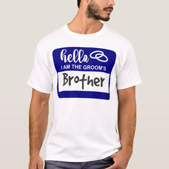 Hello I am the Groom's Brother Wedding Name Badge T-Shirt (Front)
