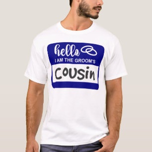 Hello I am the Groom's Cousin Wedding Name Badge T-Shirt