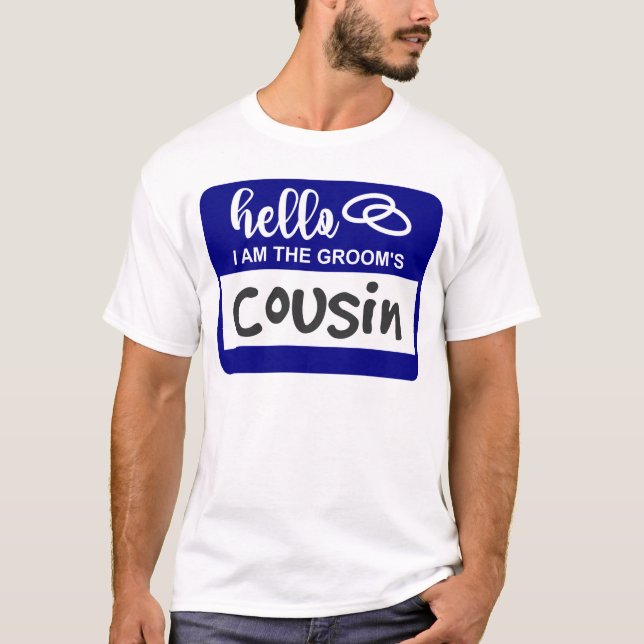 Hello I am the Groom's Cousin Wedding Name Badge T-Shirt (Front)