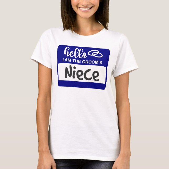 Hello I am the Groom's Niece Wedding Name Badge T-Shirt (Front)