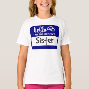 Hello I am the Groom's Sister Wedding Name Badge T-Shirt