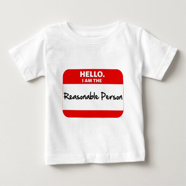 HELLO.  I am the REASONABLE PERSON. Baby T-Shirt (Front)