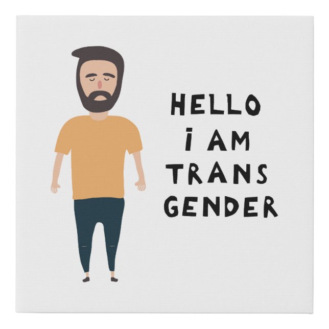 Hello I Am Transgender Faux Canvas Print (Front)