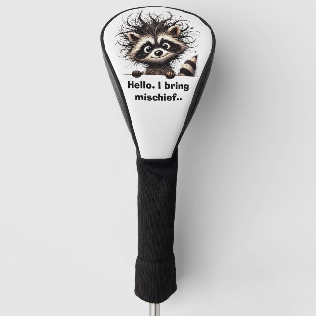 Hello. I bring mischief Raccoon  Golf Head Cover (Front)