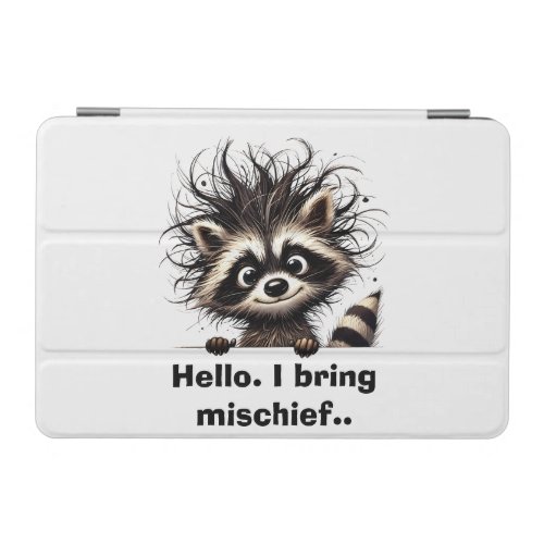 Hello. I bring mischief Raccoon  iPad Mini Cover