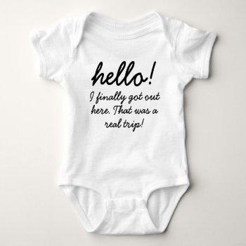 Hello! I Finally Got Here Baby Humor Baby Bodysuit by SweetBabyCarrots at Zazzle