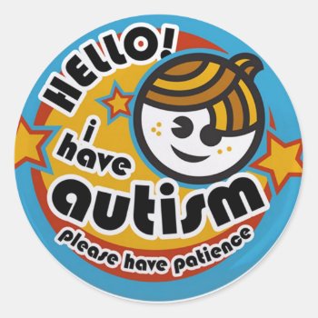 Hello I Have Autism - Awareness Classic Round Sticker by Bubbleprint at Zazzle