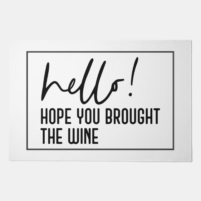 Hello, I Hope You Brought Wine Doormat (Front)