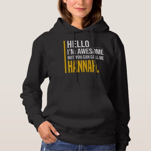 Hello Im Awesome But Call Me Hannah Yellow Funny  Hoodie