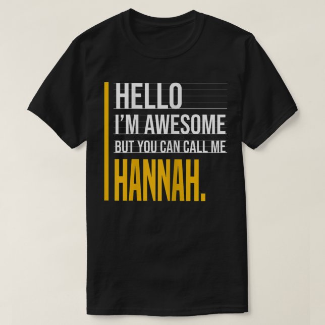 Hello I'm Awesome But Call Me Hannah Yellow Funny  T-Shirt (Design Front)